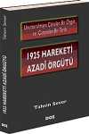 1925 Hareketi Azadi Örgütü & Unutturulmaya Çalışılan Bir Örgüt ve Çarpıtılan Bir Tarih