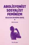 Abolisyonist Sosyalist Feminizm & Gelecek Devrime Bakış