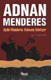 Adnan Menderes & Aydın Menderes Babasını Anlatıyor