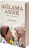 Ağlama Anne / Engeller Aşılmak İçindir 1