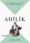 Ahilik & Medeniyetimizi Bugünlere Ulaştıran Sistem