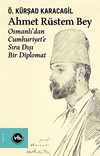 Ahmet Rüstem Bey & Osmanlı'dan Cumhuriyete Sıra Dışı Bir Diplomat