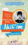 Akif'im (İlkokul ve Ortaokullar İçin Mehmet Akif Ersoy) Değerli Öncüler serisi 2. Kitap