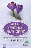 Allah (C.C.) Sevdiği Kulu Nasıl Korur?
