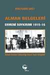 Alman Belgeleri Ermeni Soykırımı 1915-16 & Alman Dışişleri Bakanlığı Siyasi Arşiv Belgeleri