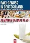 Almanya'da Rakı Keyfi - Türk Restoranları Rehberi & Rakı-Genuss ın Deutschland: Retaurantführer Für Türkische Gaststatten