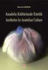 Anadolu Kültüründe Estetik & Aesthetics in Anatolian Culture