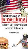 Andırstendin Amerikins / Türkler İçin Amerikalıları Anlama Kılavuzu