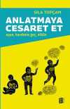 Anlatmaya Cesaret Et & Uyan, Harekete Geç, Etkile