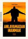 Anlayamadan İnanmak
