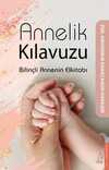 Annelik Kılavuzu & Bilinçli Annenin Elkitabı