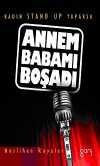 Annem Babamı Boşadı & Kadın Stand Up Yaparsa