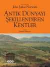 Antik Dünyayı Şekillendiren Kentler