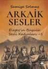 Arkaik Sesler & Elegez'in Büyülü Sesli Kadınları