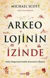 Arkeolojinin İzinde & Sekiz Olağanüstü Keşifle Arkeolojinin Öyküsü