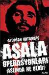 Asala Operasyonları Aslında Ne Oldu?
