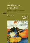 Aşk Olmayınca Meşk Olmaz Geleneksel Osmanlı / Türk Müziğinde Öğretim ve İntikal