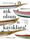 Aşk Olsun O Kayıklara & İstanbul'da “Kürek Devri”ne Dair