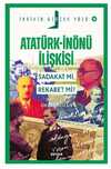 Atatürk- İnönü İlişkisi / Sadakat mı, Rekabet mi?
