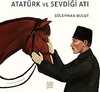 Atatürk ve Sevdiği Atı