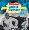 Atatürk'ü Öğreniyorum