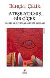 Ateşe Atılmış Bir Çiçek & Yazarlar, Kitaplar, Okuma Notları
