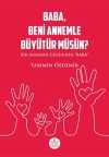 Baba, Beni Annemle Büyütür Müsün ? & Bir Annenin Gözünden Baba