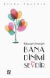 Babacığım Anneciğim Bana Dinimi Sevdir