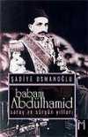 Babam Abdülhamid "Saray ve Sürgün Yılları"