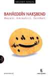 Bahaeddin Nakşbend Hayatı, Görüşleri, Tarikatı