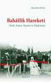 Bahaîlik Hareketi & Tarih, İnanç, Siyaset ve Diplomasi