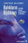 Balıkların Bildikleri & Sualtında Yaşayan Kuzenlerimizin İç Dünyaları
