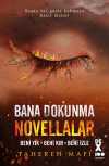 Bana Dokunma Novellalar / Beni Yık - Beni Kır - Beni İzle