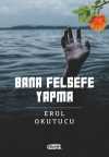 Bana Felsefe Yapma