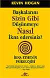 Başkalarını Sizin Gibi Düşünmeye Nasıl İkna Edersiniz?