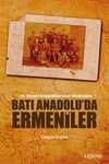 Batı Anadolu'da Ermeniler & 19. Yüzyıl Seyyahlarının Gözünden