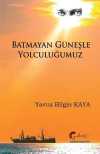 Batmayan Güneşle Yolculuğumuz