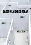 Bazen Ölmekle Başlar