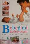 Bebeğimi Büyütüyorum Anne ve Bebek Sağlığı / Dr. Adil Asımgil