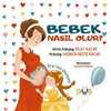 Bebek Nasıl Olur ? &  Ece'nin Dünyası