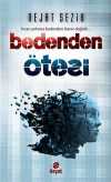 Bedenden Ötesi & İnsan Yalnızca Bedenden İbaret Değildir...