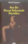 Ben Bir Bizans Bahçesinde Büyüdüm