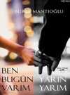 Ben Bugün Varım Yarın Yarım
