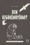 Ben Özgür(müy)üm!?