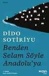 Benden Selam Söyle Anadolu'ya (Ciltsiz)
