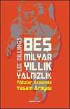 Beş Milyar Yıllık Yalnızlık & Yıldızlar Arasında Yaşam Arayışı