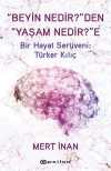 “Beyin Nedir?”den “Yaşam Nedir?”e & Bir Hayat Serüveni: Türker Kılıç