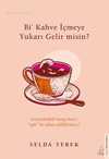 Bi' Kahve İçmeye Yukarı Gelir misin? / İtiraflar Serisi 1
