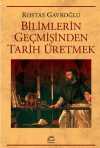 Bilimlerin Geçmişinden Tarih Üretmek
