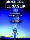Bioenerji ile Sağlık;Enerji Tıbbı Tamamlayıcı Tıp